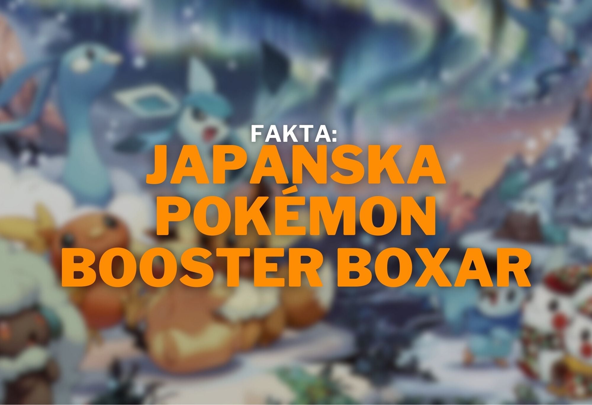 Fakta: Japanska Pokémon Booster Boxar – Tcgstore.se